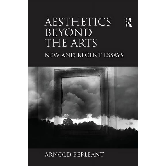 Aesthetics beyond the Arts: New and Recent Essays, (Paperback)