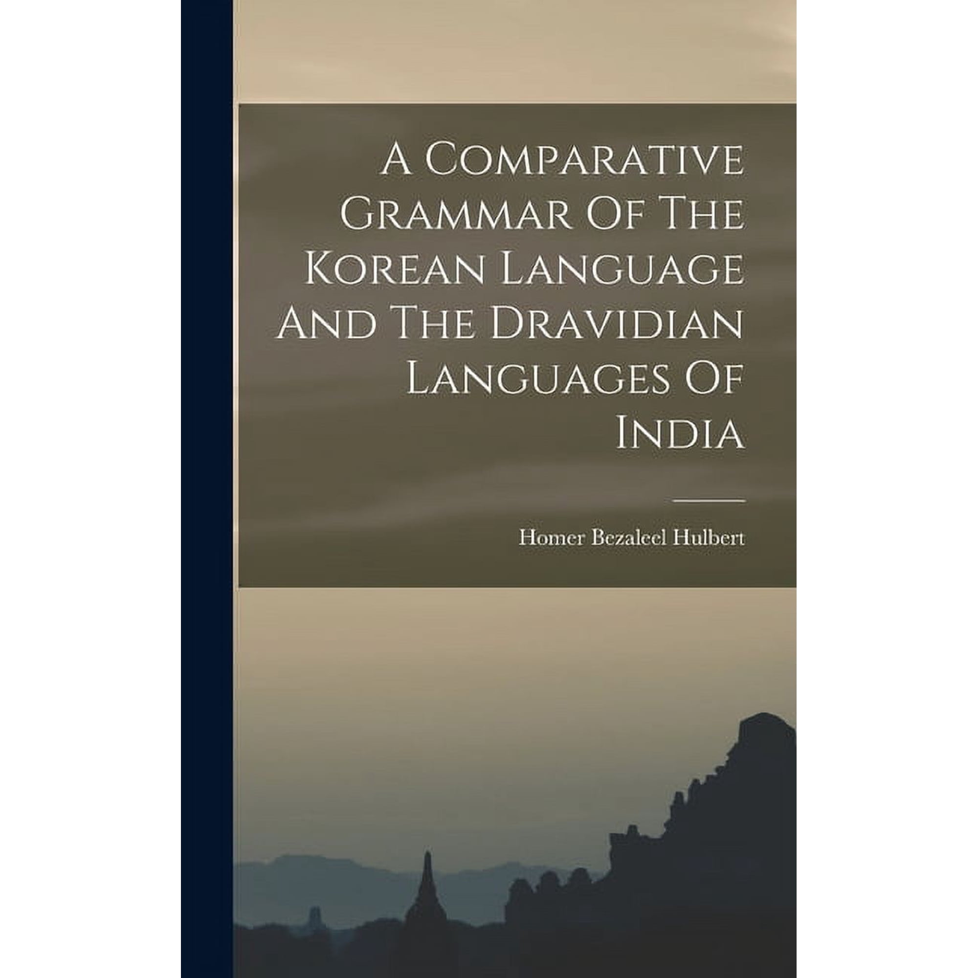 A Comparative Grammar Of The Korean Language And The Dravidian Languages Of India, (Hardcover)