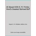 thumbnail image 1 of Pre-Owned All Aboard With E. M. Frimbo: Word's Greatest Railroad Buff (Hardcover) 0670112941 9780670112944, 1 of 1