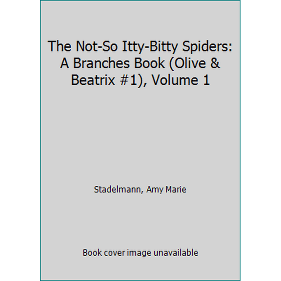 Pre-Owned The Not-So Itty-Bitty Spiders: A Branches Book (Olive & Beatrix #1), Volume 1 (Paperback) 0545814804 9780545814805