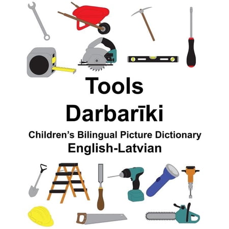Freebilingualbooks.com: English-Latvian Tools Children's Bilingual Picture Dictionary (Paperback)
