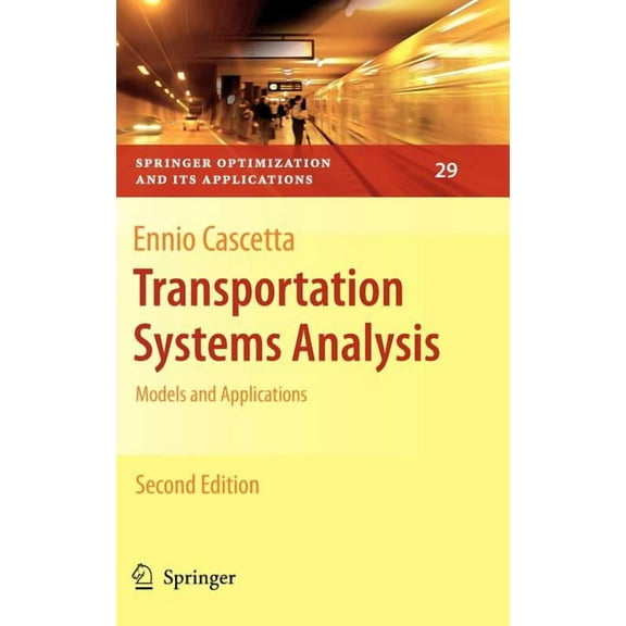 Springer Optimization and Its Applicatio Transportation Systems Analysis: Models and Applications, Book 29, (Hardcover)