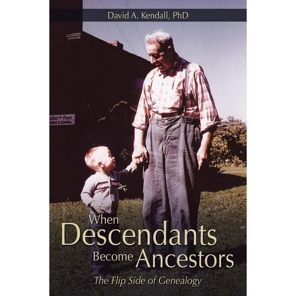 When Descendants Become Ancestors: The Flip Side of Genealogy (Paperback)