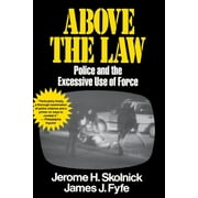 Above the Law: Police and the Excessive Use of Force [Paperback - Used]