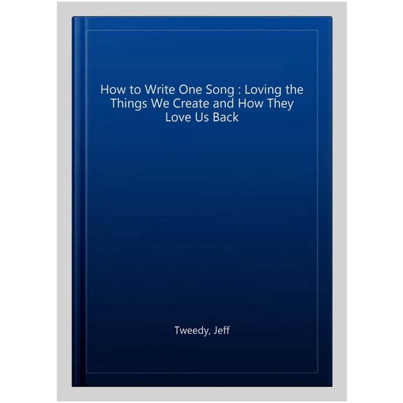 Pre-Owned How to Write One Song: Loving the Things We Create and How They Love Us Back (Hardcover) 0593183525 9780593183526