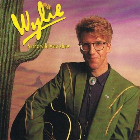Wylie & The Wild West Show - Wylie & The Wild West Show