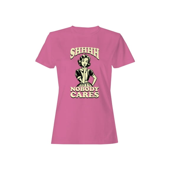 Shhh Nobody Cares Retro Graphic Women's T-shirt