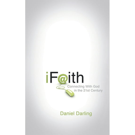 Pre-Owned iFaith: Connecting with God in the 21st Century (Paperback) 1596692944 9781596692947
