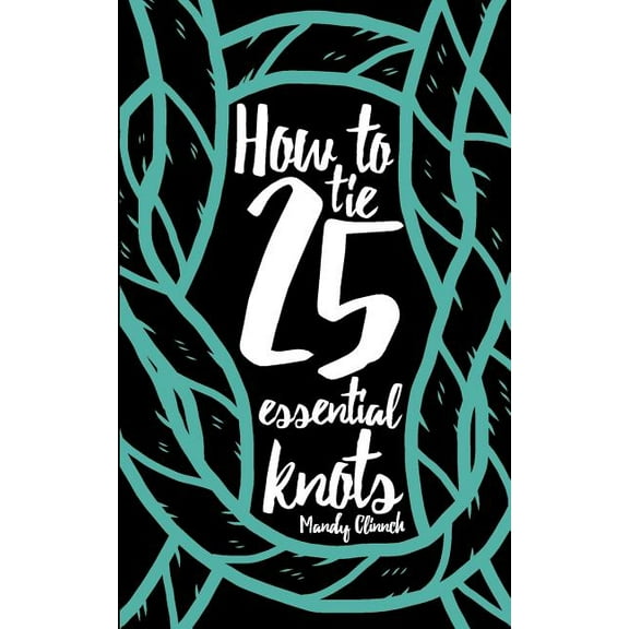 How to Tie 25 Essential Knots, (Paperback)