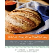 Pre-Owned Artisan Bread in Five Minutes a Day: The Discovery That Revolutionizes Home Baking (Hardcover 9780312362911) by Jeff Hertzberg, Zoe Francois, Mark Luinenburg