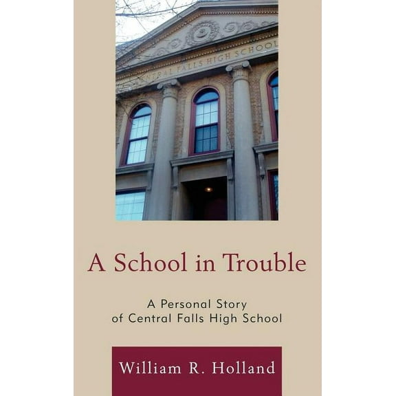 A School in Trouble: A Personal Story of Central Falls High School, (Hardcover)