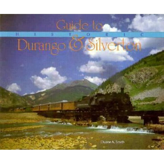 Pre-Owned Guide to Historic Durango & Silverton (Cordillera Press Historic Mining District Series) (Paperback) 0917895169 9780917895166