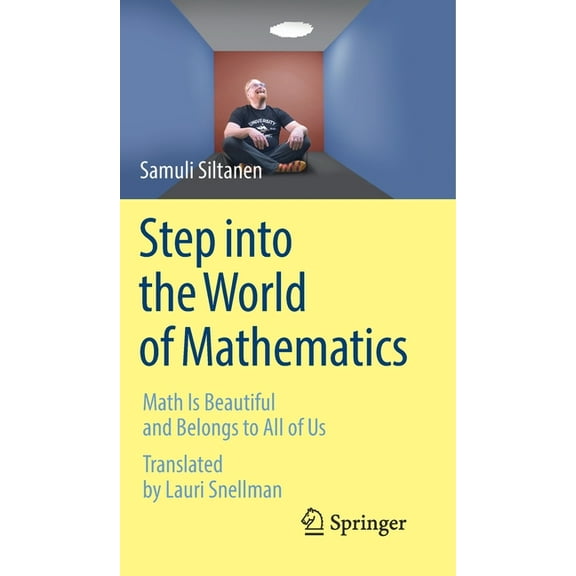 Step Into the World of Mathematics: Math Is Beautiful and Belongs to All of Us, (Hardcover)