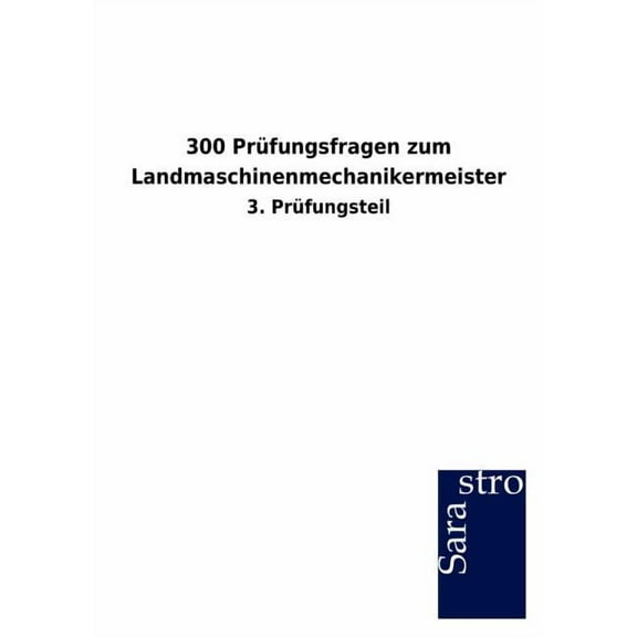 300 Prüfungsfragen zum Landmaschinenmechanikermeister (Paperback)