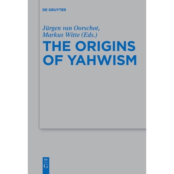 Beihefte Zur Zeitschrift FÃ¼r die Alttest The Origins of Yahwism, Book 484, (Hardcover)