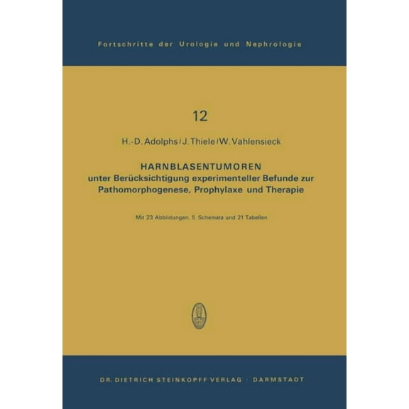 Fortschritte Der Urologie Und Nephrologi Harnblasentumoren: Unter BerÃ¼cksichtigung Experimenteller Befunde Zur Pathomorphogenese, Prophylaxe Und Therapie, Book 12, (Paperback)