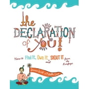 The Declaration of You! : How to Find It, Own It and Shout It from the Rooftops (Paperback)