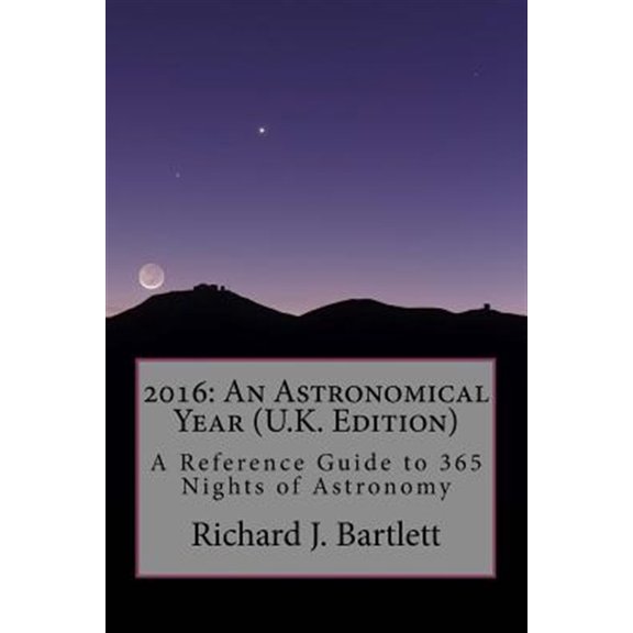 Pre-Owned 2016 : An Astronomical Year (U.K. Edition): A Reference Guide to 365 Nights of Astronomy (Paperback)