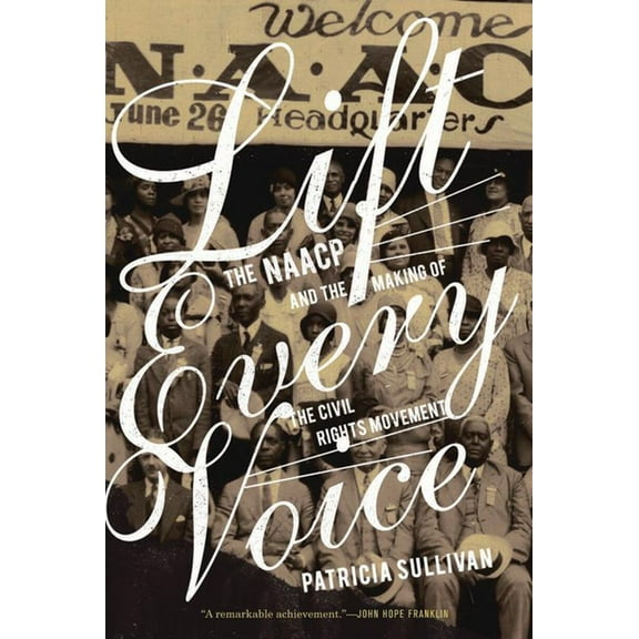 Lift Every Voice: The NAACP and the Making of the Civil Rights Movement, (Paperback)