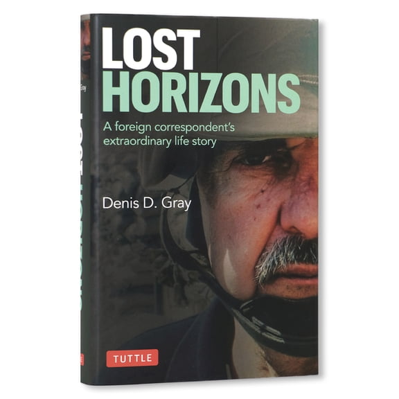 Lost Horizons: A Foreign Correspondent's Extraordinary Life Story, (Hardcover)