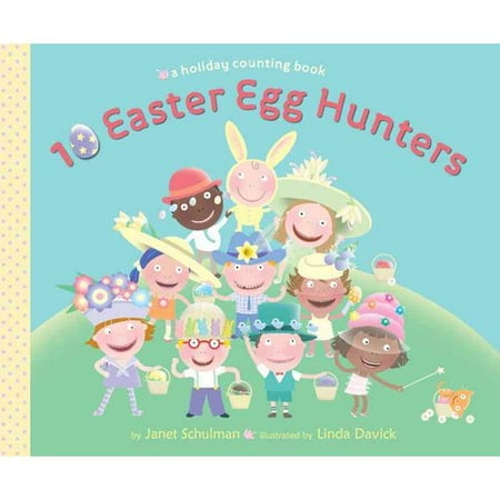 10 Easter Egg Hunters: A Holiday Counting Book