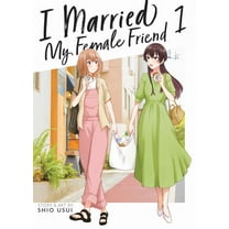 I Married My Female Friend: I Married My Female Friend Vol. 1 (Series #1) (Paperback)