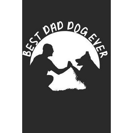 Best Dad Dog Ever: Dog dad Notebook Pets Lover Journal Puppy Agenda Animal Lined Diary Doggie Vacations Planner (140 Pages) (Doggie Doo Best Price)
