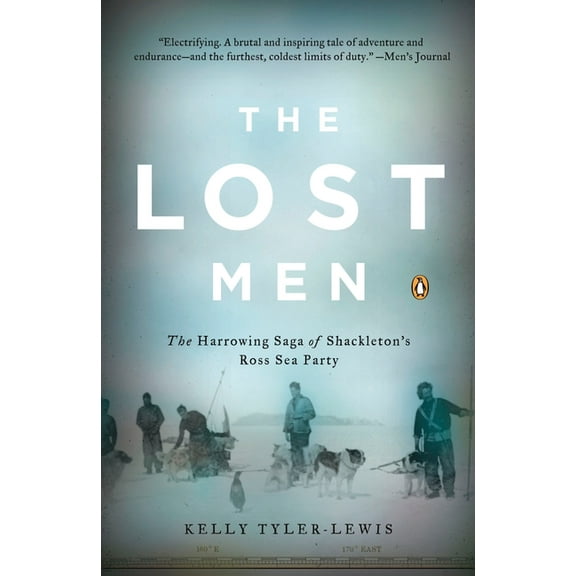 The Lost Men: The Harrowing Saga of Shackleton's Ross Sea Party, (Paperback)