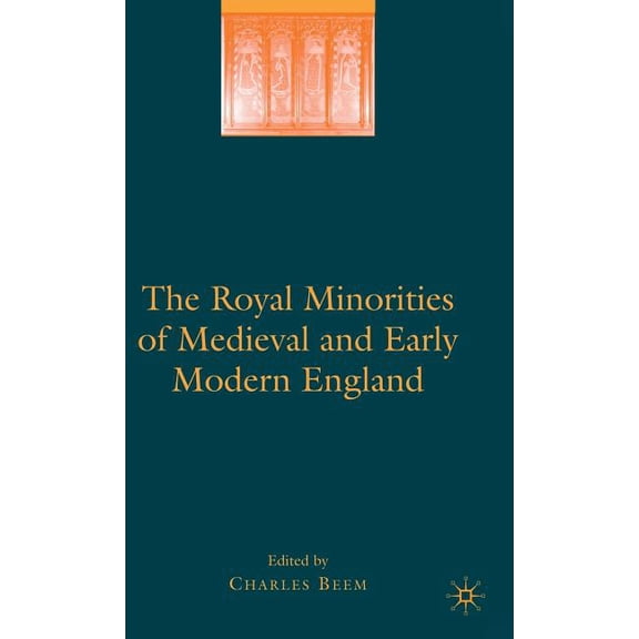 The Royal Minorities of Medieval and Early Modern England, (Hardcover)