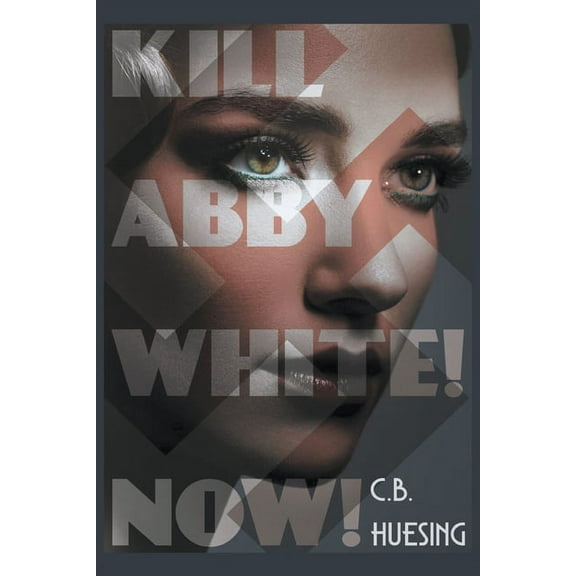 Kill Abby White! Now! (Paperback)