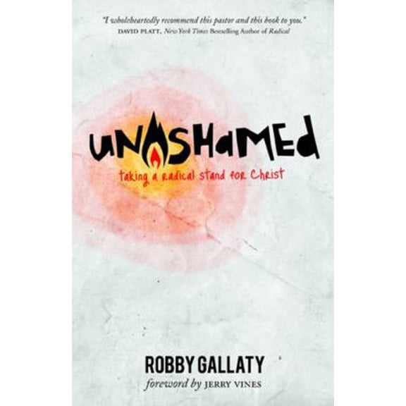 Pre-Owned Unashamed: Taking a Radical Stand for Christ (Paperback) 0899579574 9780899579573