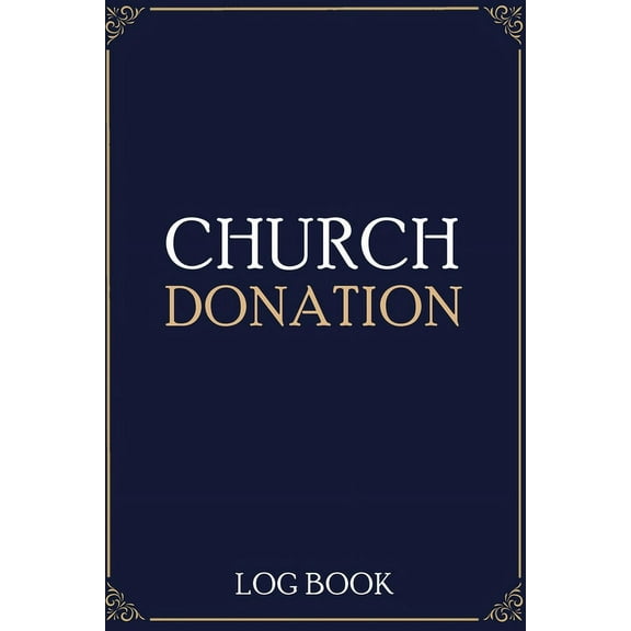 Church Donation Log Book: Adult Finance Log Book (Printed), Donation Tracker, Donation Record, Church Note, Charity Trac, (Paperback)