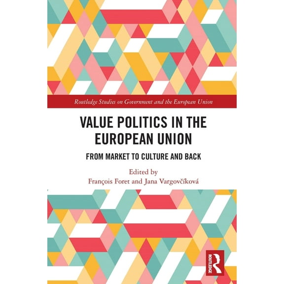 Routledge Studies on Government and the  Value Politics in the European Union: From Market to Culture and Back, (Paperback)