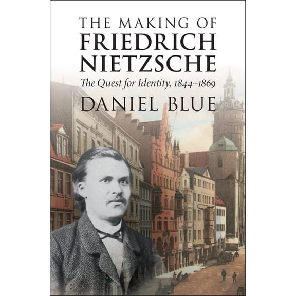 The Making of Friedrich Nietzsche: The Quest for Identity, 1844-1869, (Paperback)