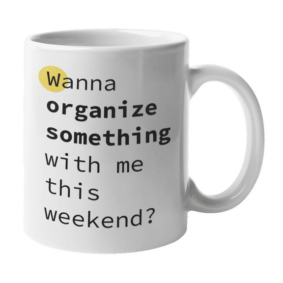 Enneagram Type 1 - Coffee and Tea Mug: Wanna organize something with me this weekend? (11oz)