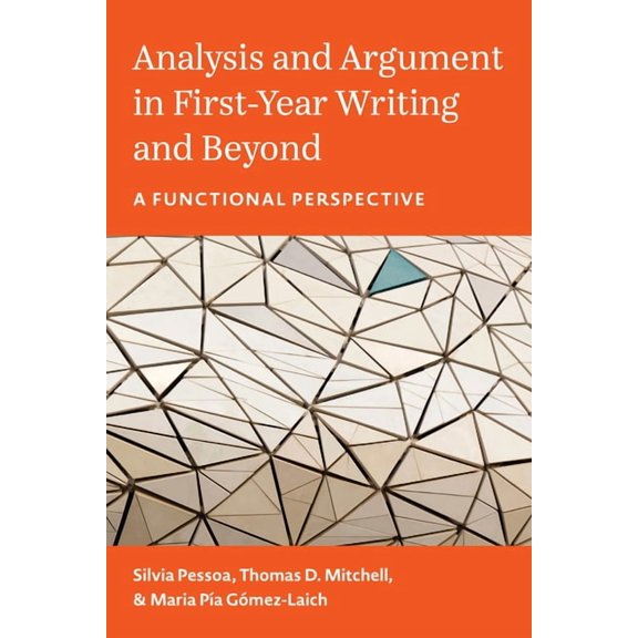 Analysis and Argument in First-Year Writing and Beyond: A Functional Perspective, (Paperback)
