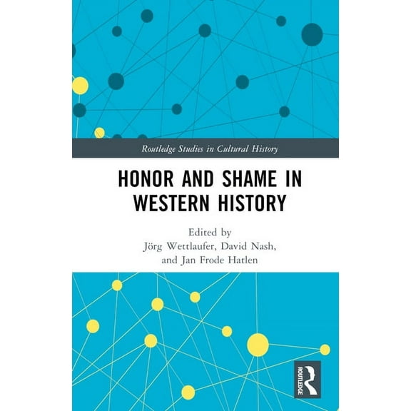 Routledge Studies in Cultural History Honor and Shame in Western History, (Hardcover)