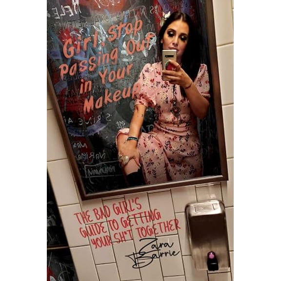 Pre-Owned Girl, Stop Passing Out in Your Makeup: The Bad Girl's Guide to Getting Your Sh*t Together, 9781642934632, 1642934631, Hardcover,