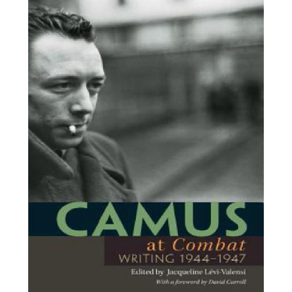 Camus at "Combat": Writing 1944-1947