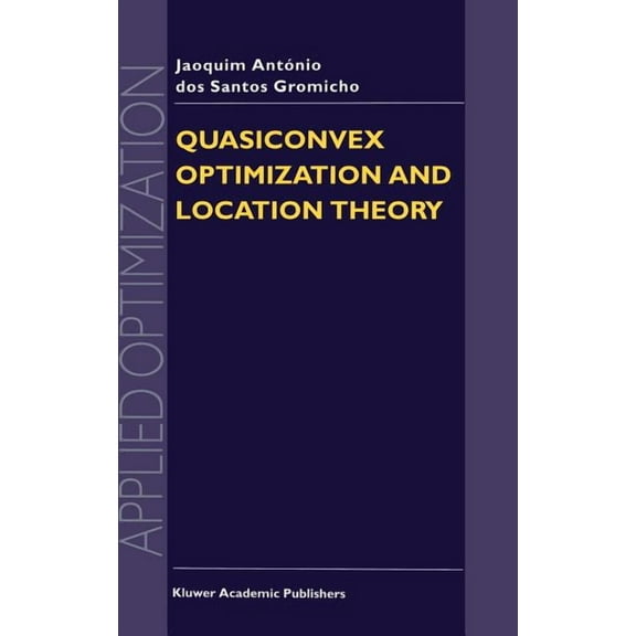 Applied Optimization Quasiconvex Optimization and Location Theory, Book 9, (Hardcover)