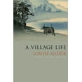 thumbnail image 1 of Pre-Owned A Village Life: Poems (Hardcover) 0374283745 9780374283742, 1 of 1