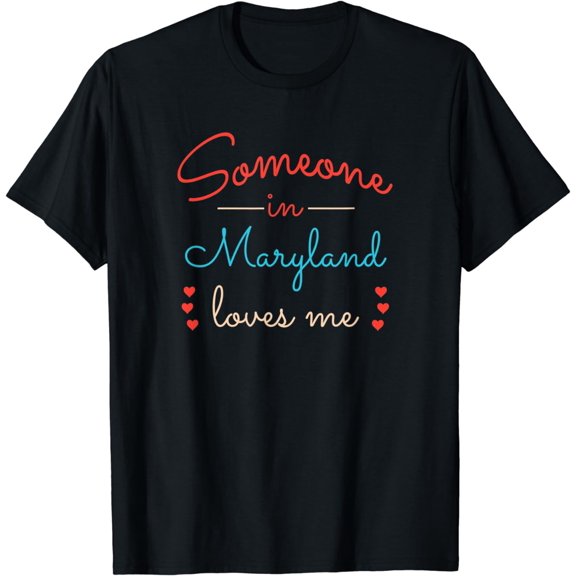 Someone in Maryland Loves Me T-Shirt