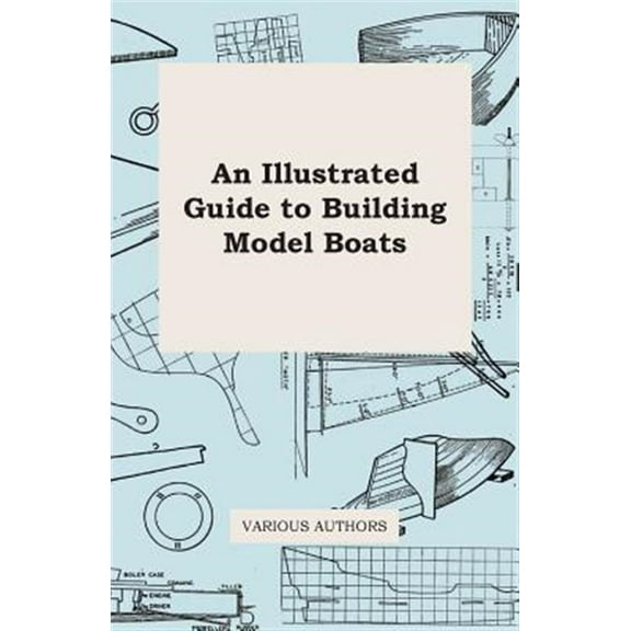 Pre-Owned An Illustrated Guide to Building Model Boats (Paperback) by Various