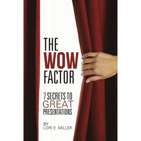 The WOW Factor - 7 Secrets to Great Presentations (Paperback)