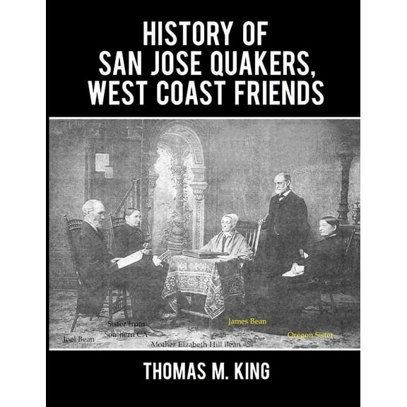 History of San Jose Quakers, West Coast Friends, (Paperback)