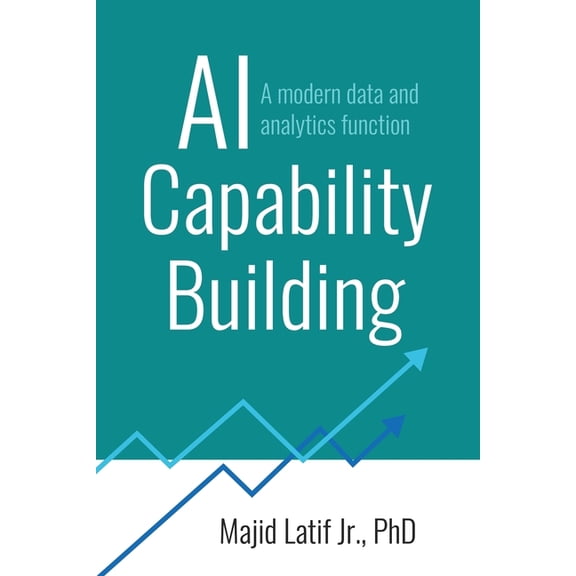 AI Capability Building: A modern data and analytics function, (Paperback)