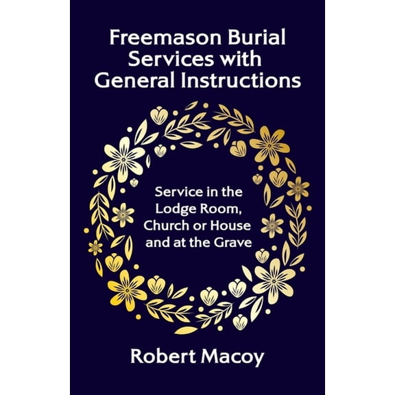 Freemason Burial Services with General Instructions (Paperback)