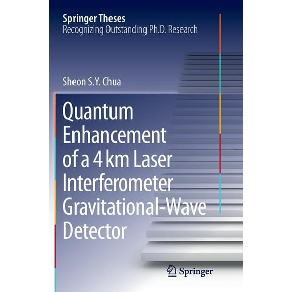 Springer Theses Quantum Enhancement of a 4 Km Laser Interferometer Gravitational-Wave Detector, (Paperback)