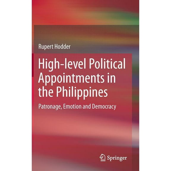 High-Level Political Appointments in the Philippines: Patronage, Emotion and Democracy, (Hardcover)
