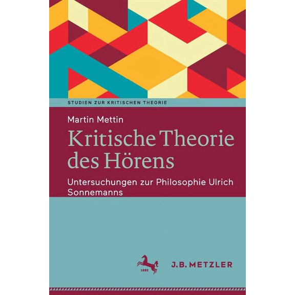 Studien Zur Kritischen Theorie Kritische Theorie Des HÃ¶rens: Untersuchungen Zur Philosophie Ulrich Sonnemanns, (Paperback)